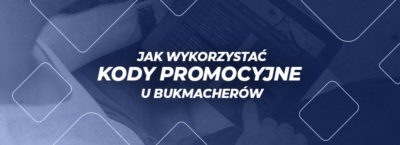 Kody promocyjne bukmacherzy - jak wykorzystać